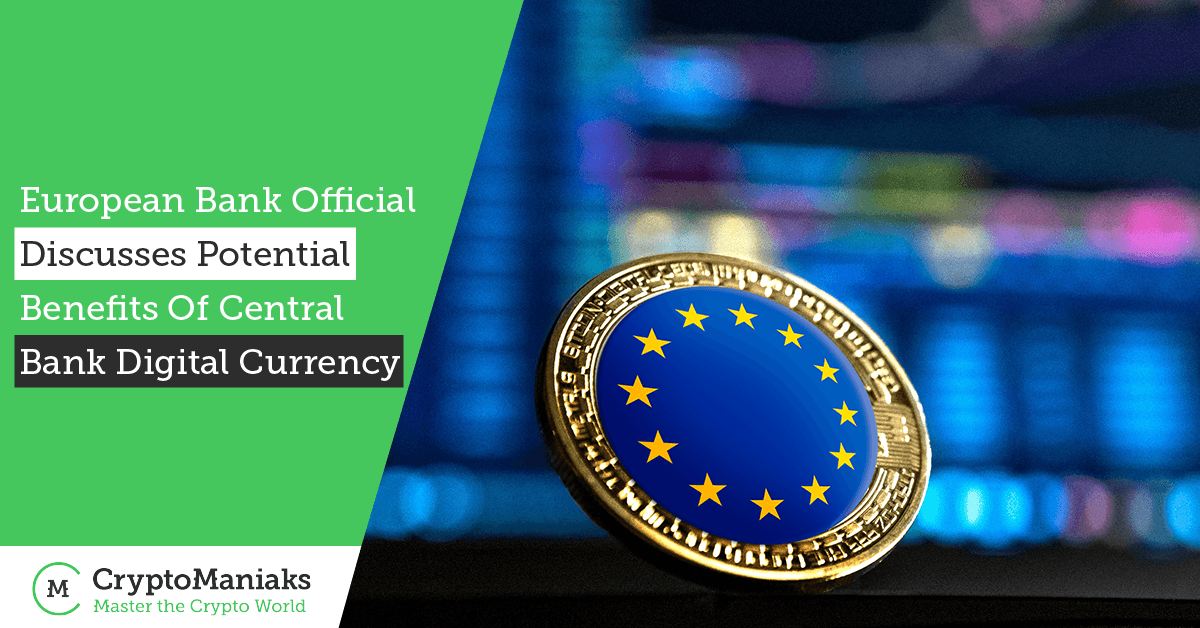 European Bank Official Discusses Potential Benefits of Central Bank Digital Currency